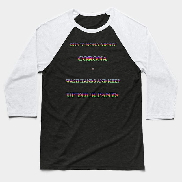 Corona Slogan - Don't Mona About Corona Baseball T-Shirt by The Black Panther